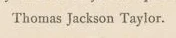 Printed line: Thomas Jackson Taylor.