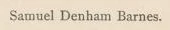 Printed line: Samuel Denham Barnes.